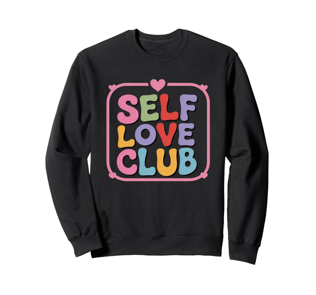 Self Love Club Colorful Sweatshirt - Minimalist Print for Adults - T-Shirt, Sweatshirt, Hoodie