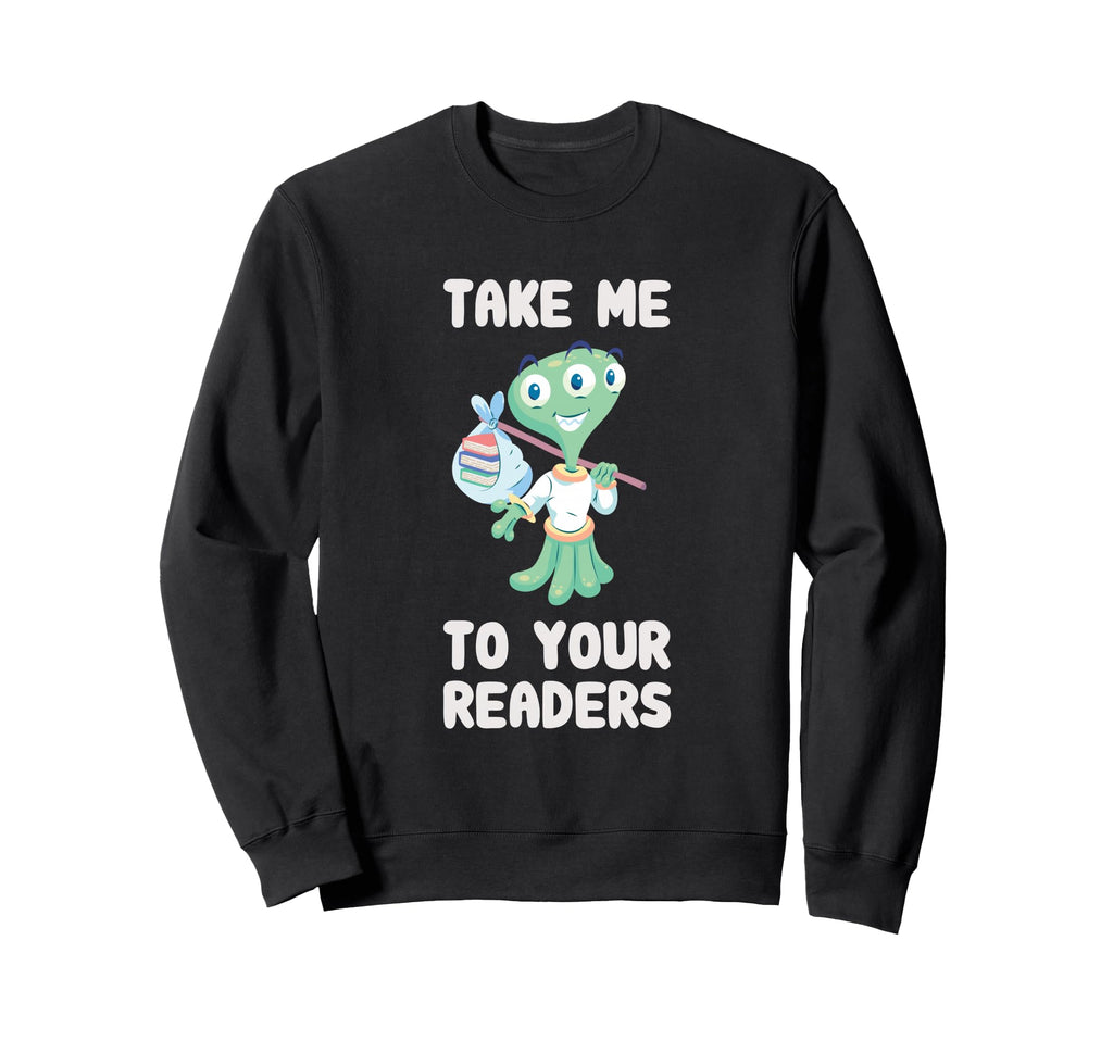 Take Me To Your Readers Funny Reading Sweatshirt - Graphic Print Men Women - T-Shirt, Sweatshirt, Hoodie