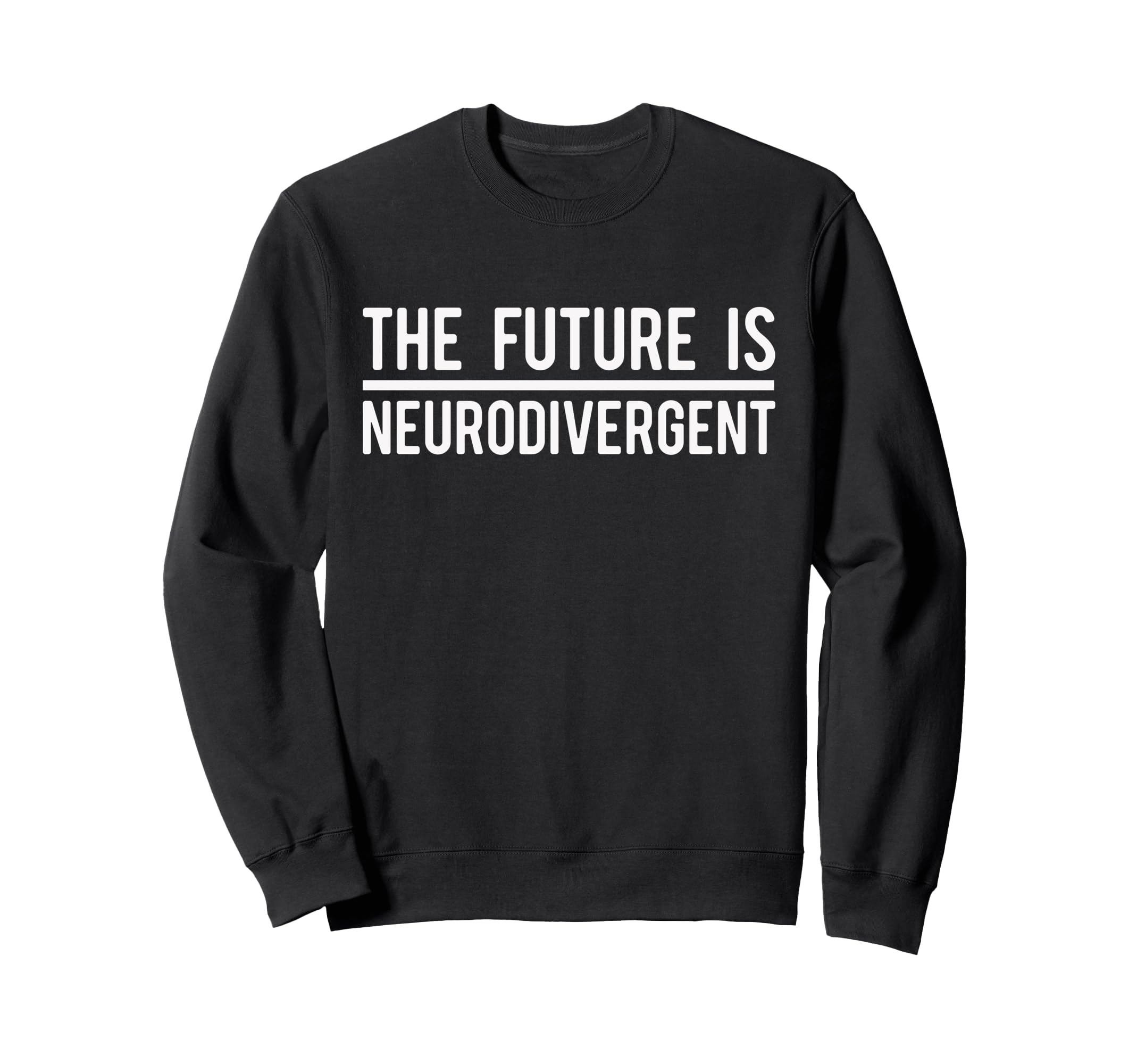 Future Is Neurodivergent Autism Sweatshirt - Trendy Graphic for Adults - T-Shirt, Sweatshirt, Hoodie