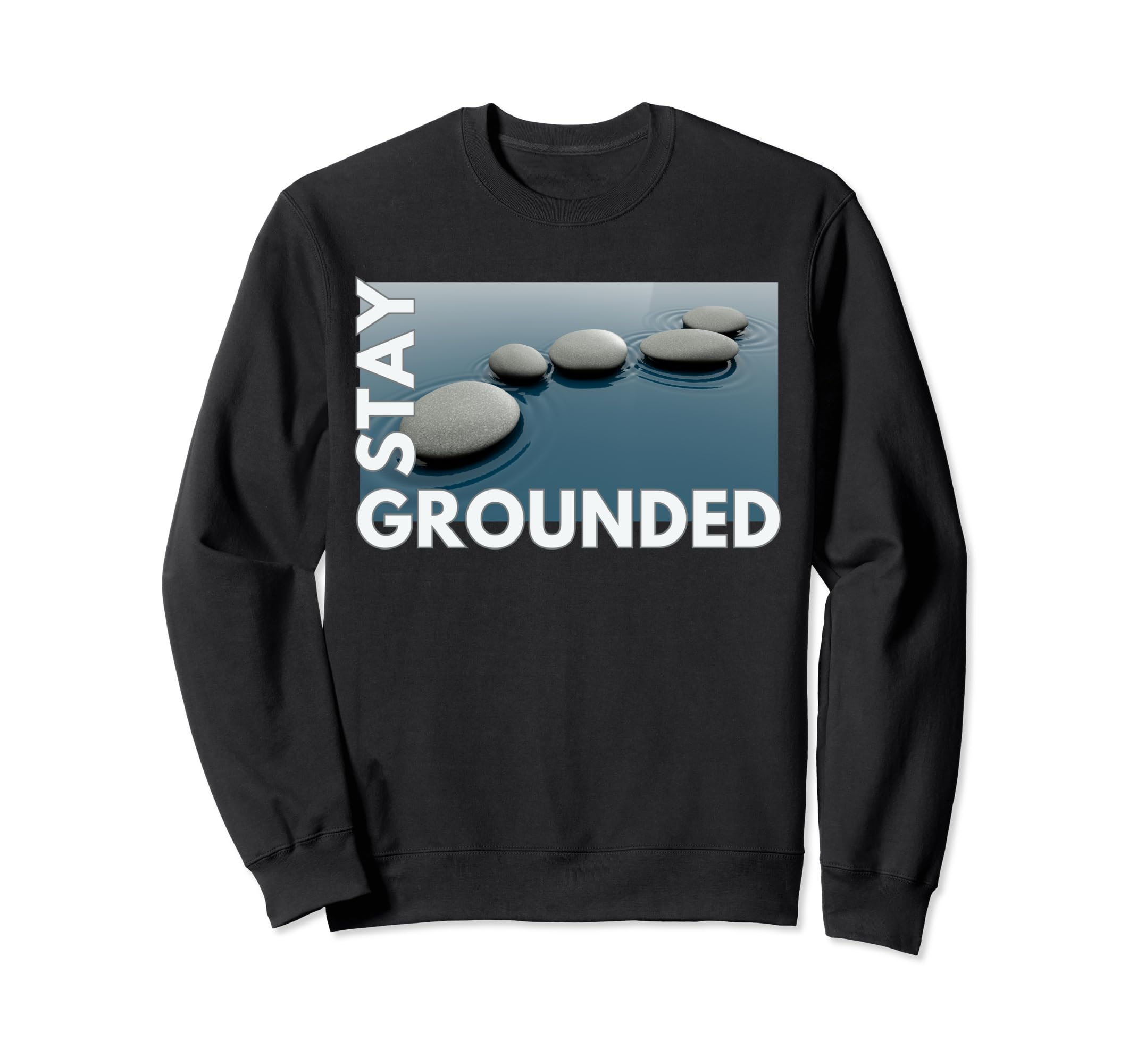Stay Grounded Meditation Sweatshirt - Casual Everyday Wear Unisex - T-Shirt, Sweatshirt, Hoodie