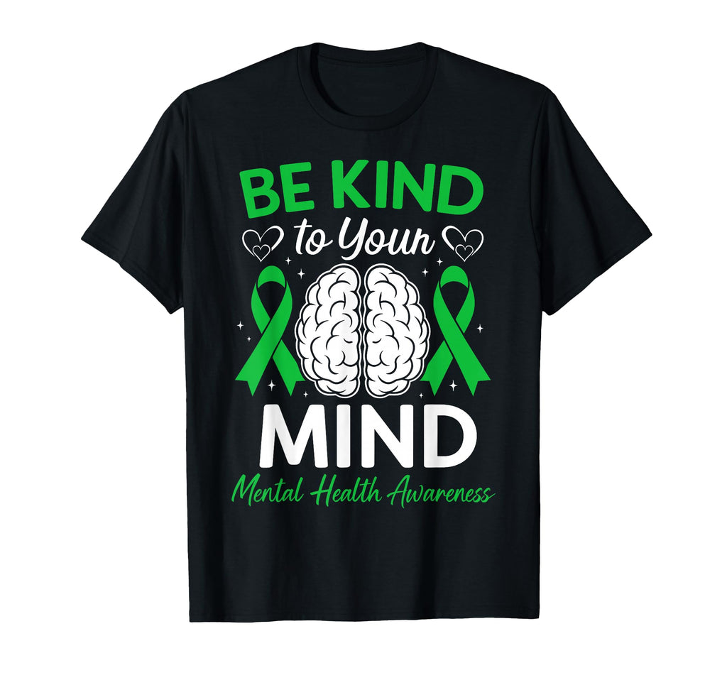 Be Kind To Your Mind Mental Health T-Shirt - Unique Graphic Unisex - T-Shirt, Sweatshirt, Hoodie