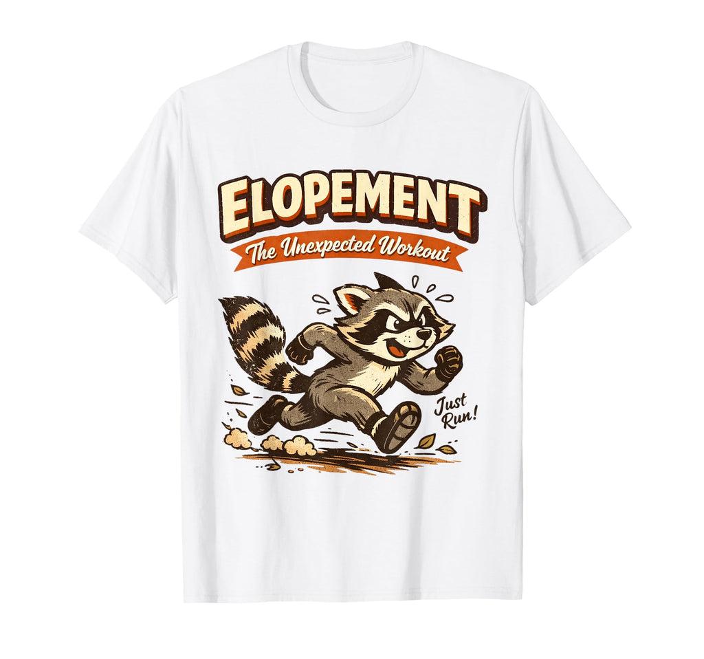 Elopement Unexpected Workout T-Shirt - Fun Novelty Design Men Women - T-Shirt, Sweatshirt, Hoodie