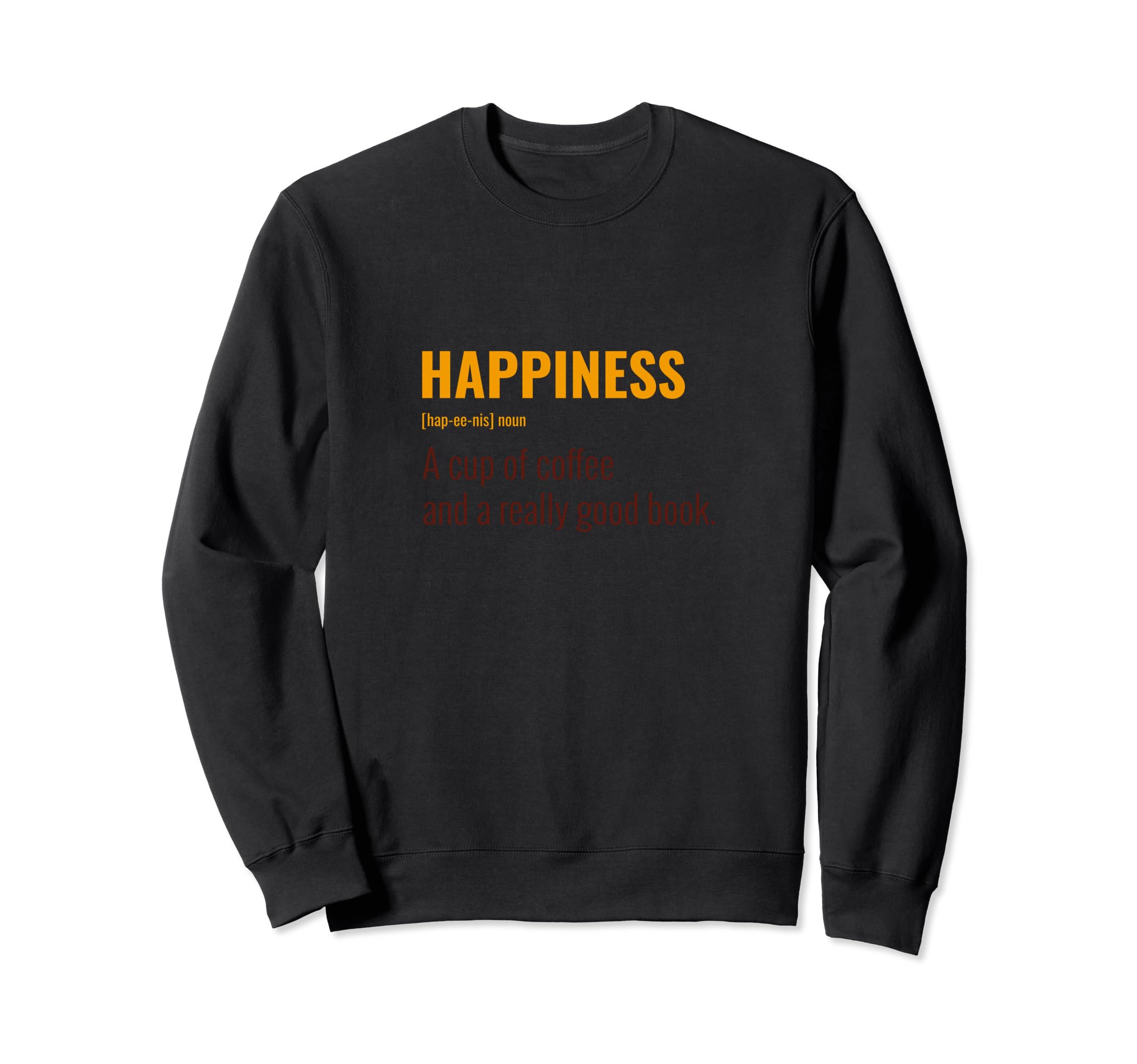 Happiness Coffee And Really Good Book Sweatshirt - Graphic Print Men Women - T-Shirt, Sweatshirt, Hoodie
