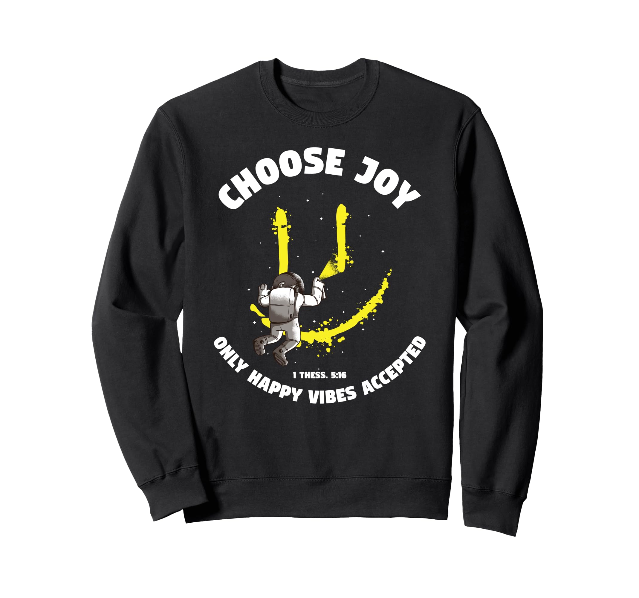 Choose Joy Bible Verse Astronaut Space Sweatshirt - Novelty Apparel Unisex - T-Shirt, Sweatshirt, Hoodie