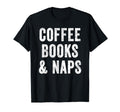 Coffee Books And Naps Coffee Lover T-Shirt - Trendy Graphic for Adults - T-Shirt, Sweatshirt, Hoodie