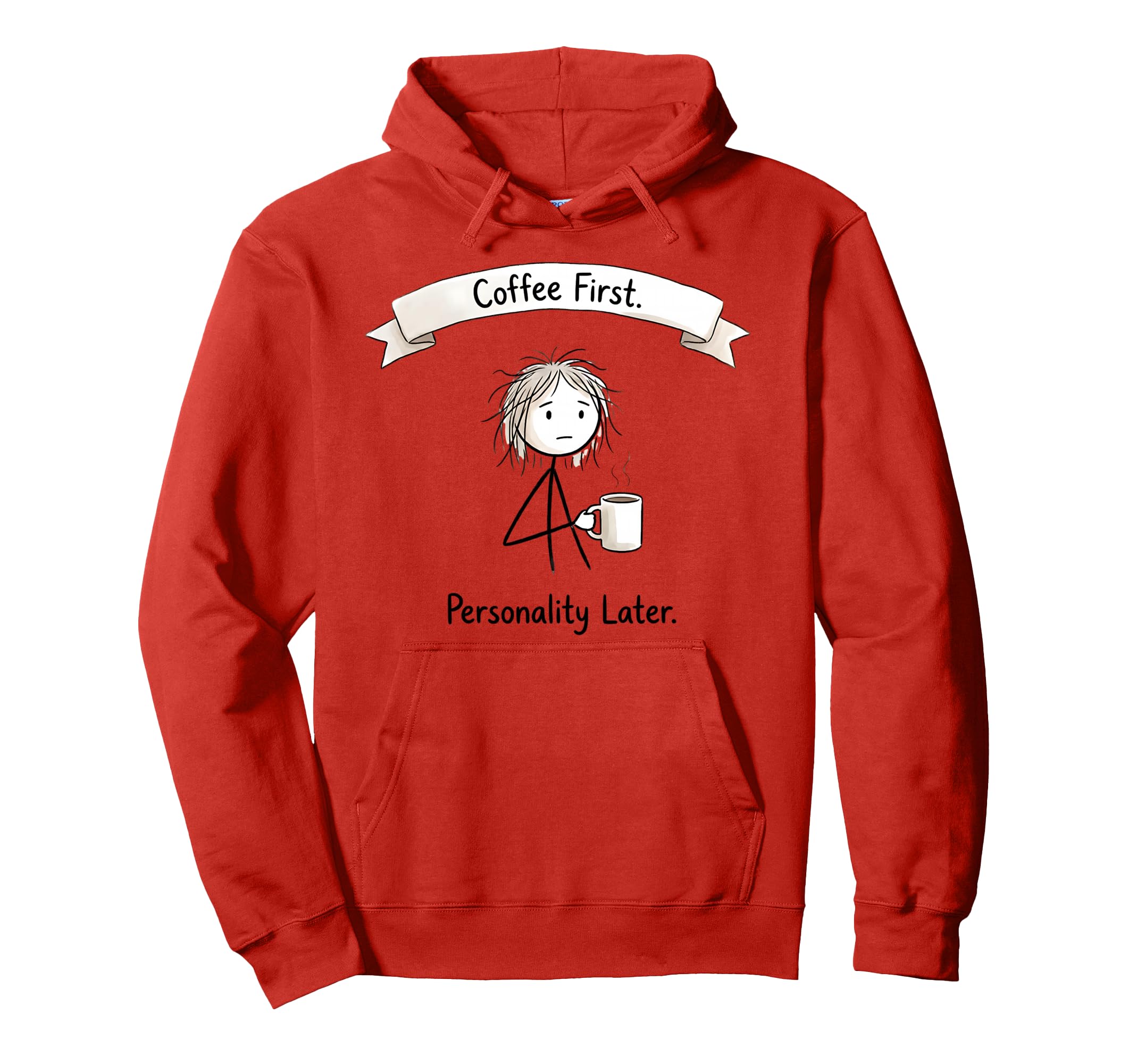 Coffee First Personality Later Hoodie - Fun Novelty Design for Adults - T-Shirt, Sweatshirt, Hoodie