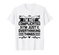 Overthinking Overthinker Funny T-Shirt - Fun Novelty Design Men Women - T-Shirt, Sweatshirt, Hoodie