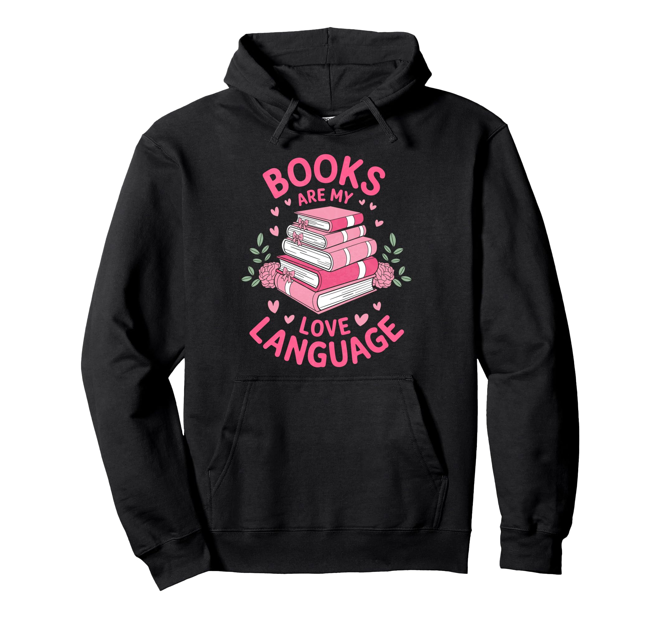 Books Are My Love Language Funny Hoodie - Custom Art Print for Adults - T-Shirt, Sweatshirt, Hoodie