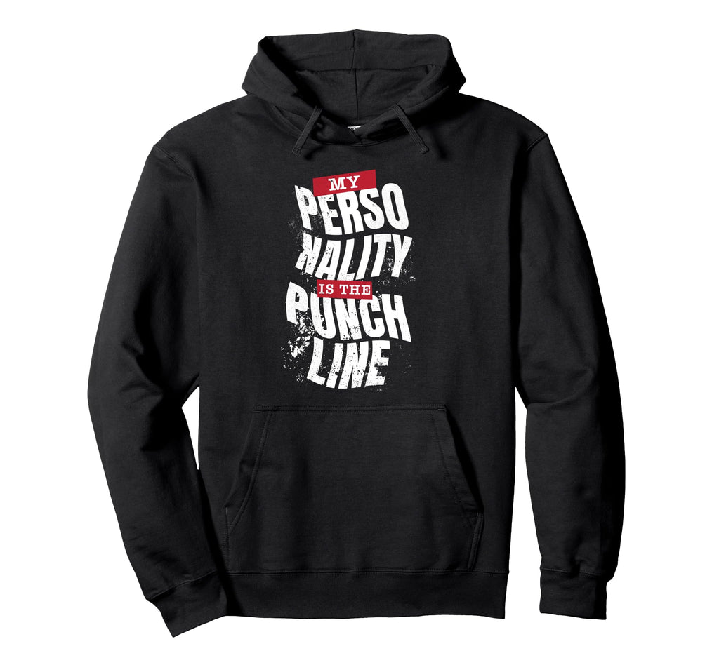 My Personality Is Punch Line Funny Hoodie - Custom Art Print for Adults - T-Shirt, Sweatshirt, Hoodie