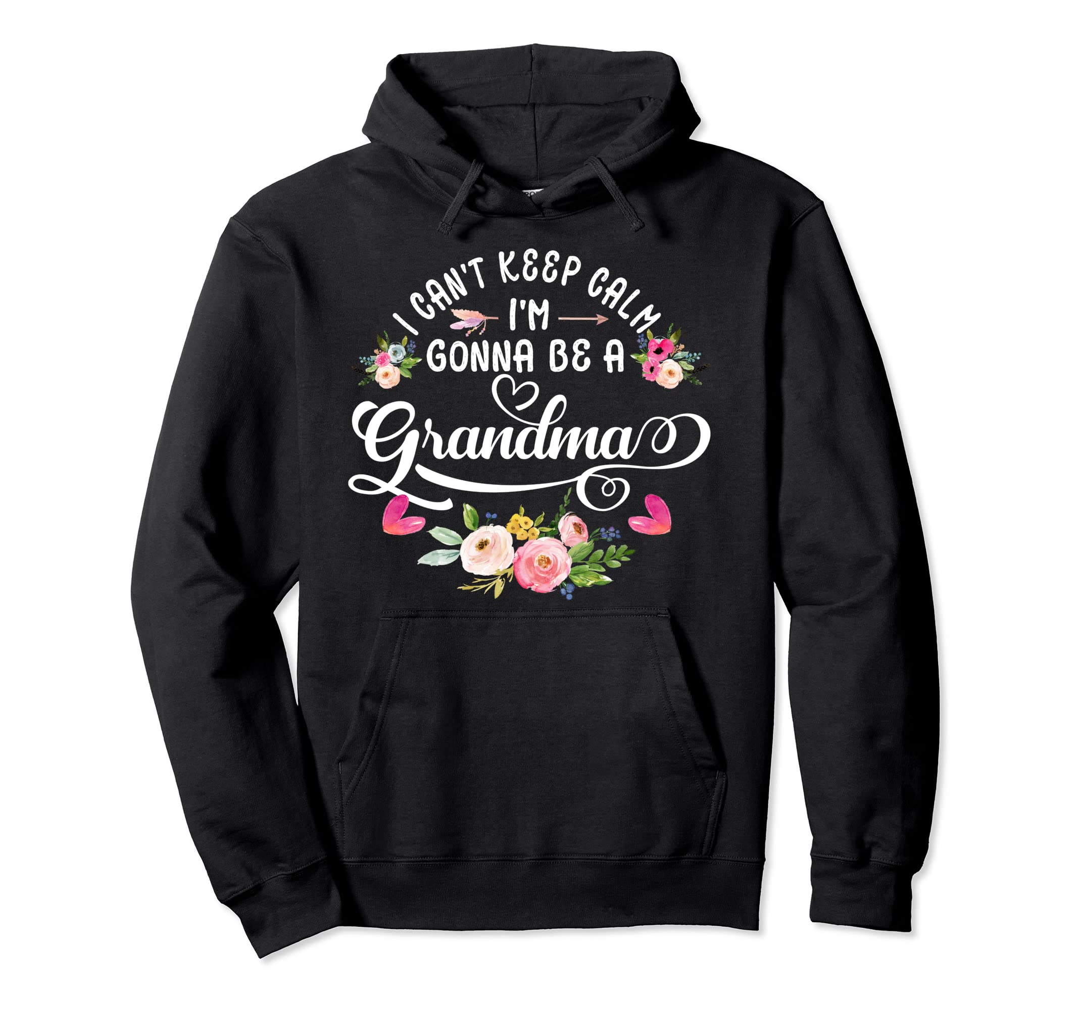 I Cant Keep Calm Im Gonna Be Grandma Hoodie - Novelty Apparel Men Women - T-Shirt, Sweatshirt, Hoodie