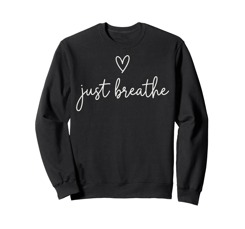 Funny Yoga Just Breathe Meditation Sweatshirt - Novelty Apparel Unisex - T-Shirt, Sweatshirt, Hoodie