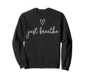 Funny Yoga Just Breathe Meditation Sweatshirt - Novelty Apparel Unisex - T-Shirt, Sweatshirt, Hoodie