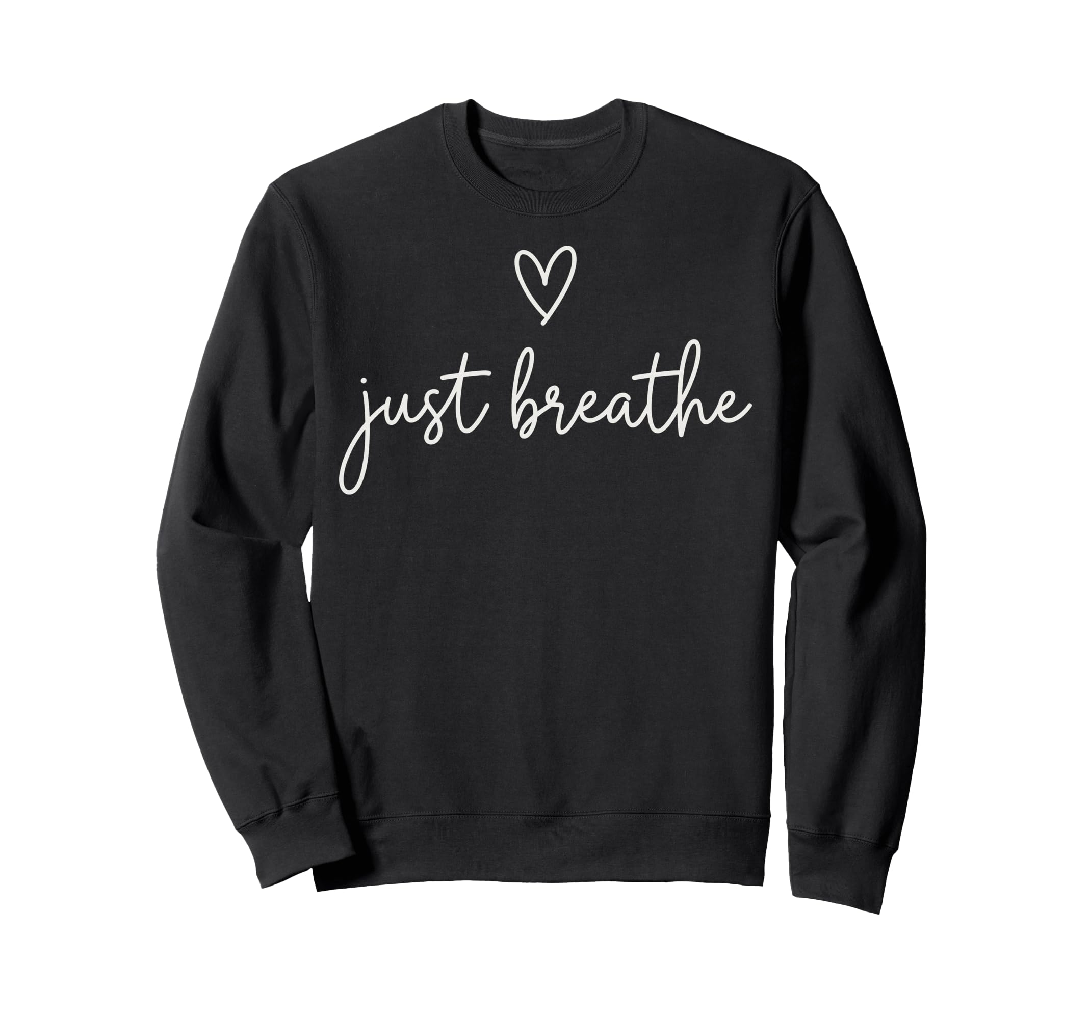 Funny Yoga Just Breathe Meditation Sweatshirt - Novelty Apparel Unisex - T-Shirt, Sweatshirt, Hoodie