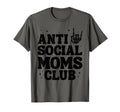 Anti Social Moms Club Funny Mom Life T-Shirt - Novelty Apparel Men Women - T-Shirt, Sweatshirt, Hoodie