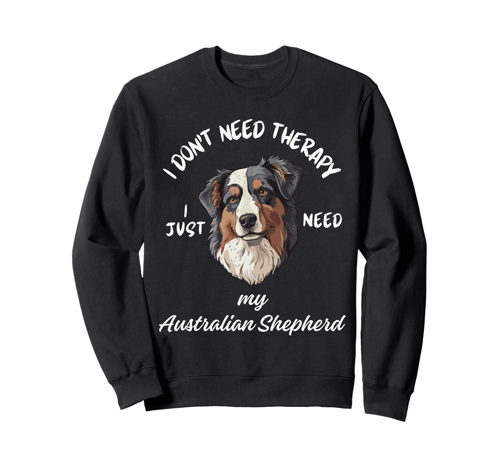 Australian Shepherd Lover I Just Need Sweatshirt - Minimalist Print Unisex - T-Shirt, Sweatshirt, Hoodie