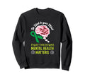 Be Kind To Your Mind Mental Health Sweatshirt - Streetwear Style Unisex - T-Shirt, Sweatshirt, Hoodie