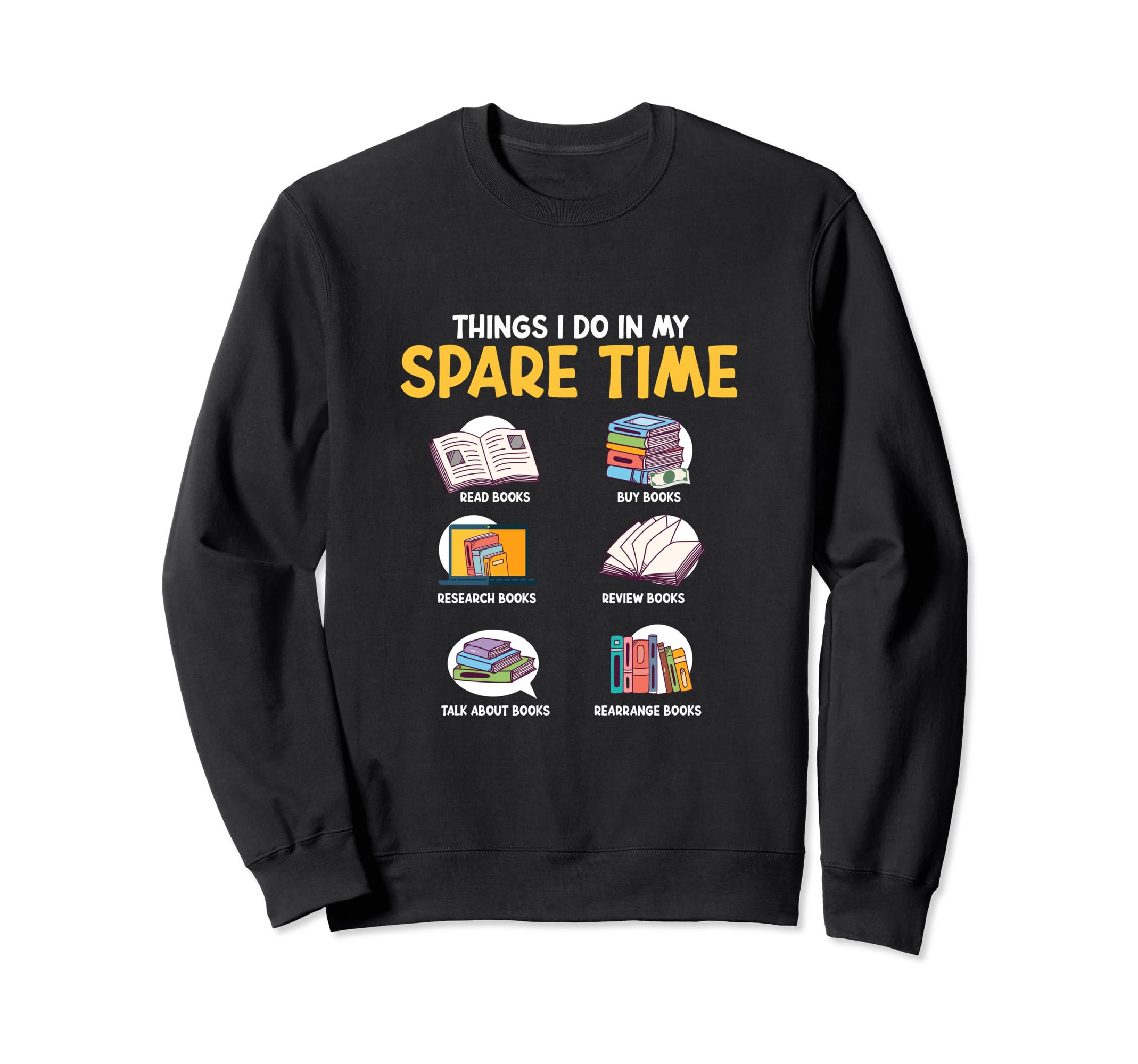 Things I Do My Spare Time Book Sweatshirt - Fun Novelty Design for Adults - T-Shirt, Sweatshirt, Hoodie