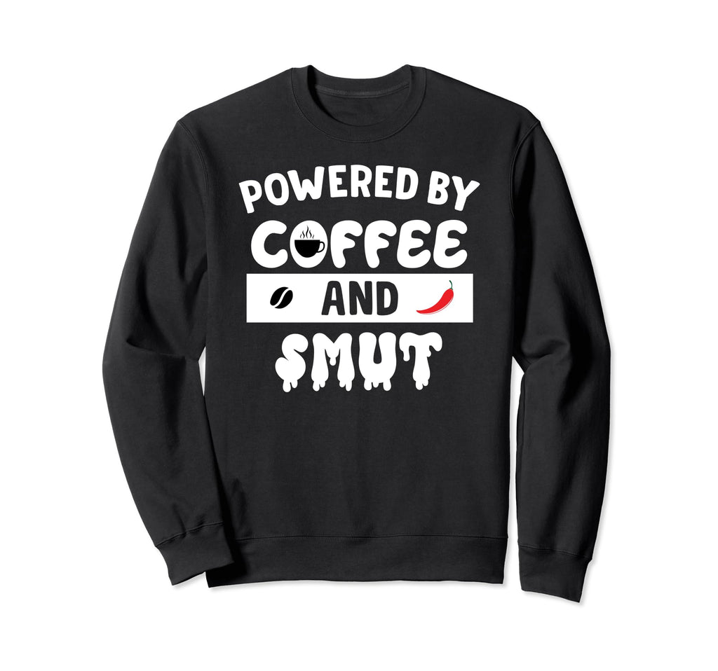 Powered Coffee Smut Smutty Books Sweatshirt - Aesthetic Graphic Unisex - T-Shirt, Sweatshirt, Hoodie