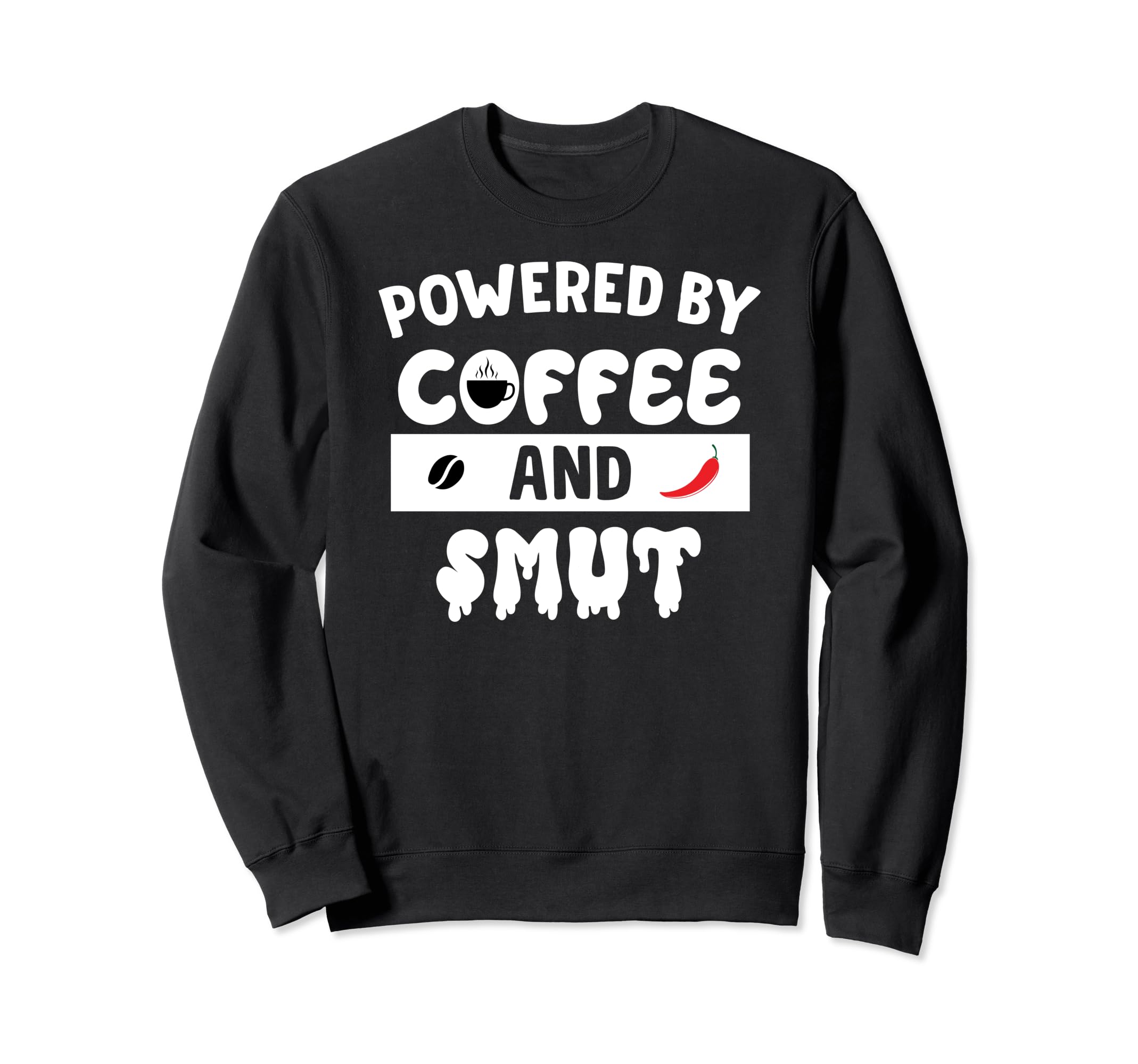 Powered Coffee Smut Smutty Books Sweatshirt - Aesthetic Graphic Unisex - T-Shirt, Sweatshirt, Hoodie