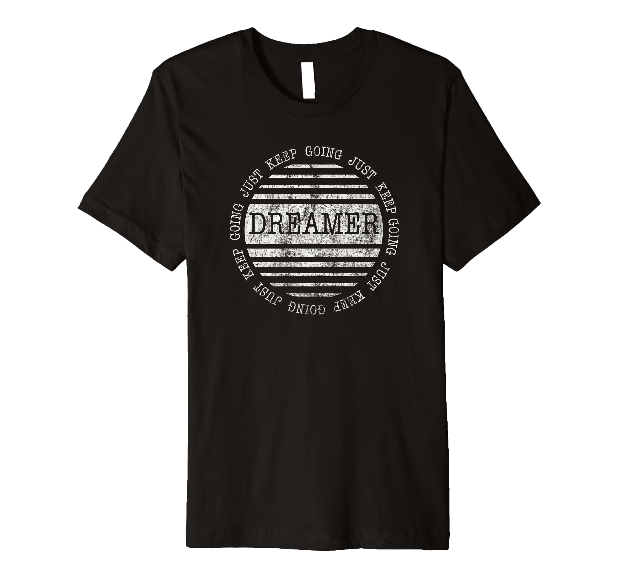 Trendy Just Keep Going Dreamer T-Shirt - Minimalist Print Men Women - T-Shirt, Sweatshirt, Hoodie