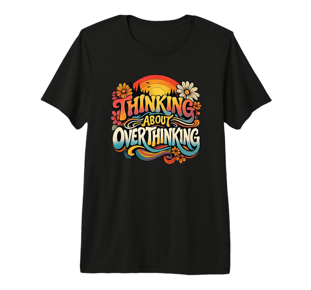 Thinking About Overthinking Sunset T-Shirt - Novelty Apparel Men Women - T-Shirt, Sweatshirt, Hoodie