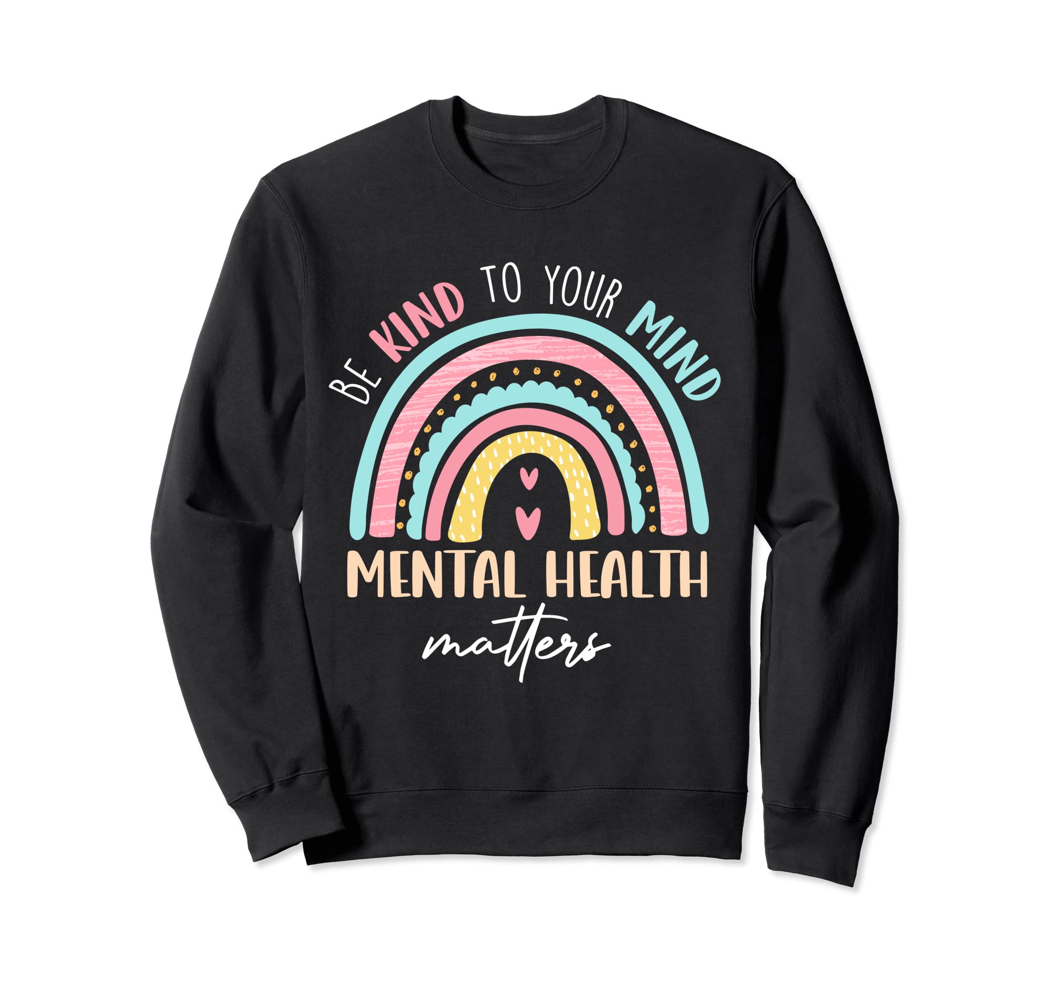 Be Kind To Your Mind Mental Health Sweatshirt - Aesthetic Graphic Unisex - T-Shirt, Sweatshirt, Hoodie