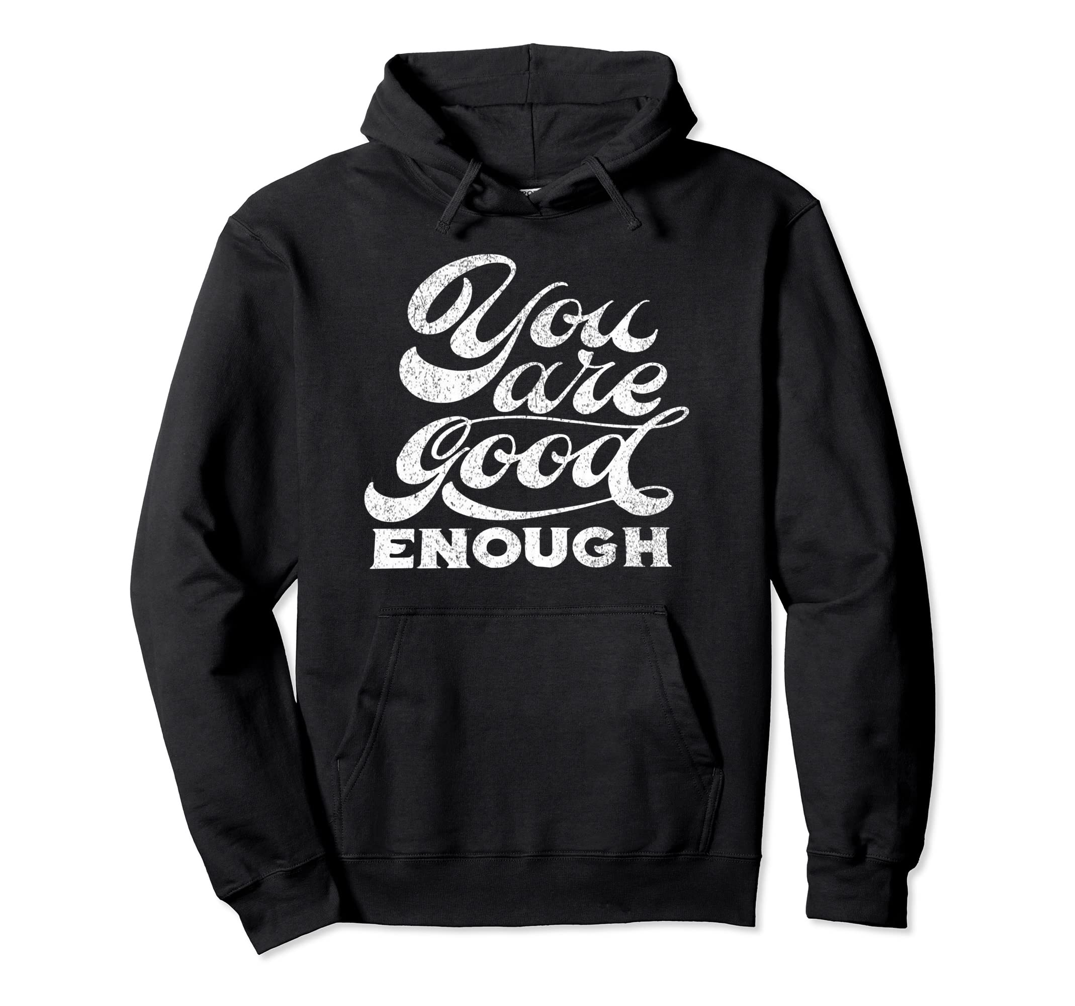 You Are Good Enough Hoodie - Minimalist Print Men Women - T-Shirt, Sweatshirt, Hoodie