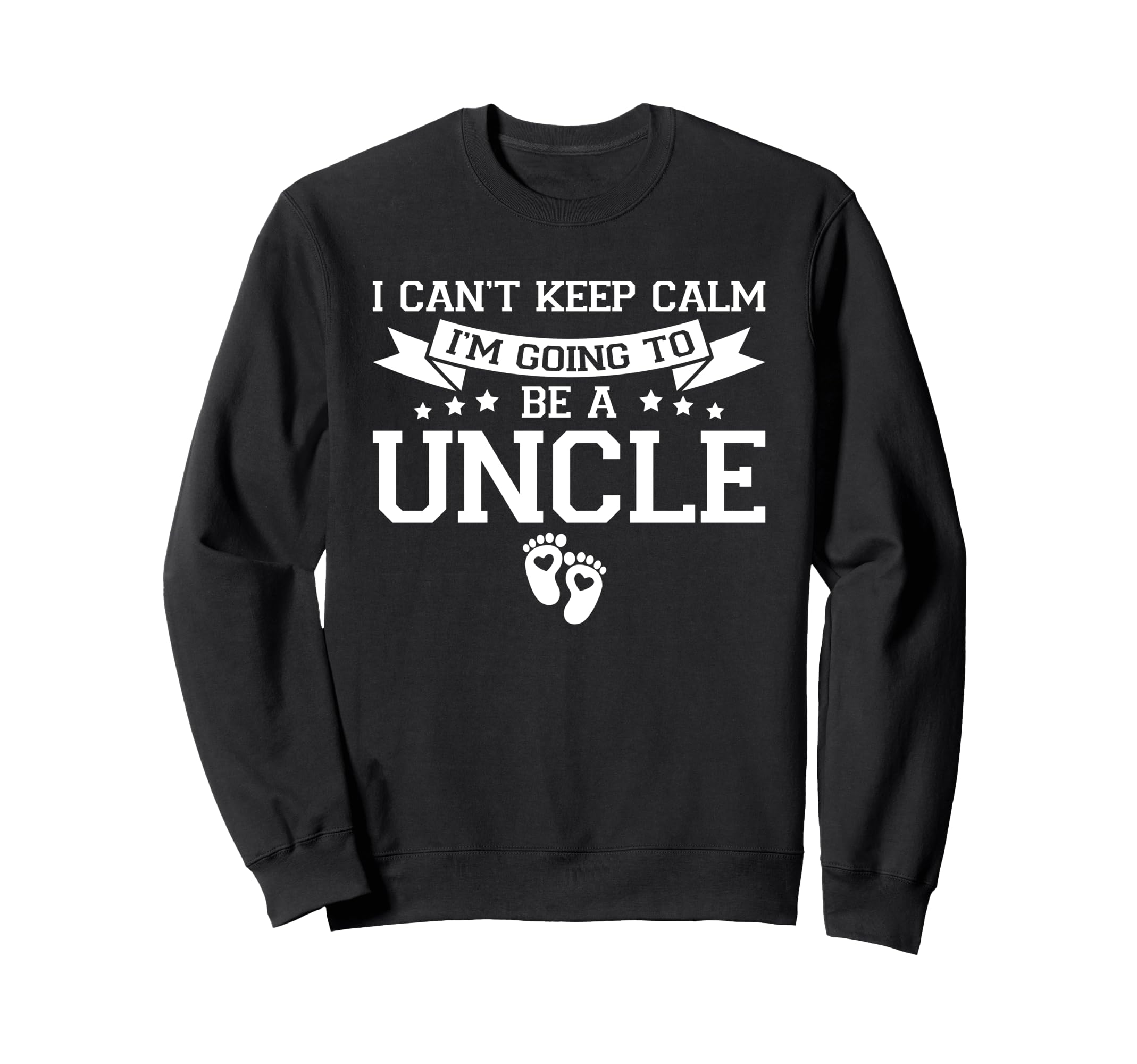 I Cant Keep Calm Im Going To Be Uncle Sweatshirt - Minimalist Print Unisex - T-Shirt, Sweatshirt, Hoodie