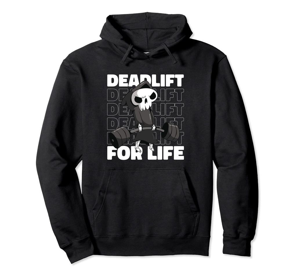 Workout Deadlifting Fitness Life Hoodie - Streetwear Style Men Women - T-Shirt, Sweatshirt, Hoodie