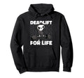 Workout Deadlifting Fitness Life Hoodie - Streetwear Style Men Women - T-Shirt, Sweatshirt, Hoodie
