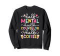 Mental Health Counselor Half Coffee Sweatshirt - Graphic Print for Adults - T-Shirt, Sweatshirt, Hoodie