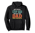 Not Step Dad Im Dad That Stepped Hoodie - Casual Everyday Wear for Adults - T-Shirt, Sweatshirt, Hoodie