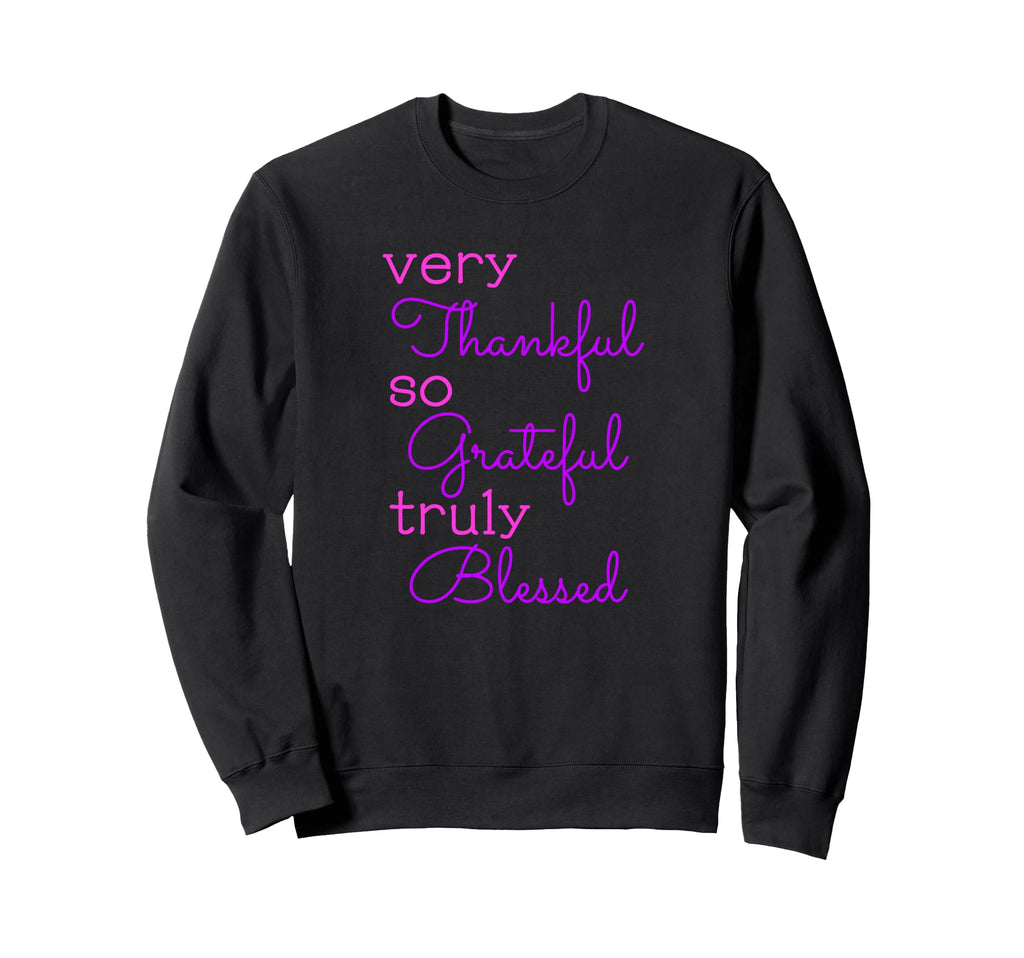 Thankful Grateful Blessed Positivity Sweatshirt - Unique Graphic Men Women - T-Shirt, Sweatshirt, Hoodie