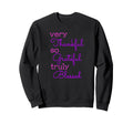 Thankful Grateful Blessed Positivity Sweatshirt - Unique Graphic Men Women - T-Shirt, Sweatshirt, Hoodie