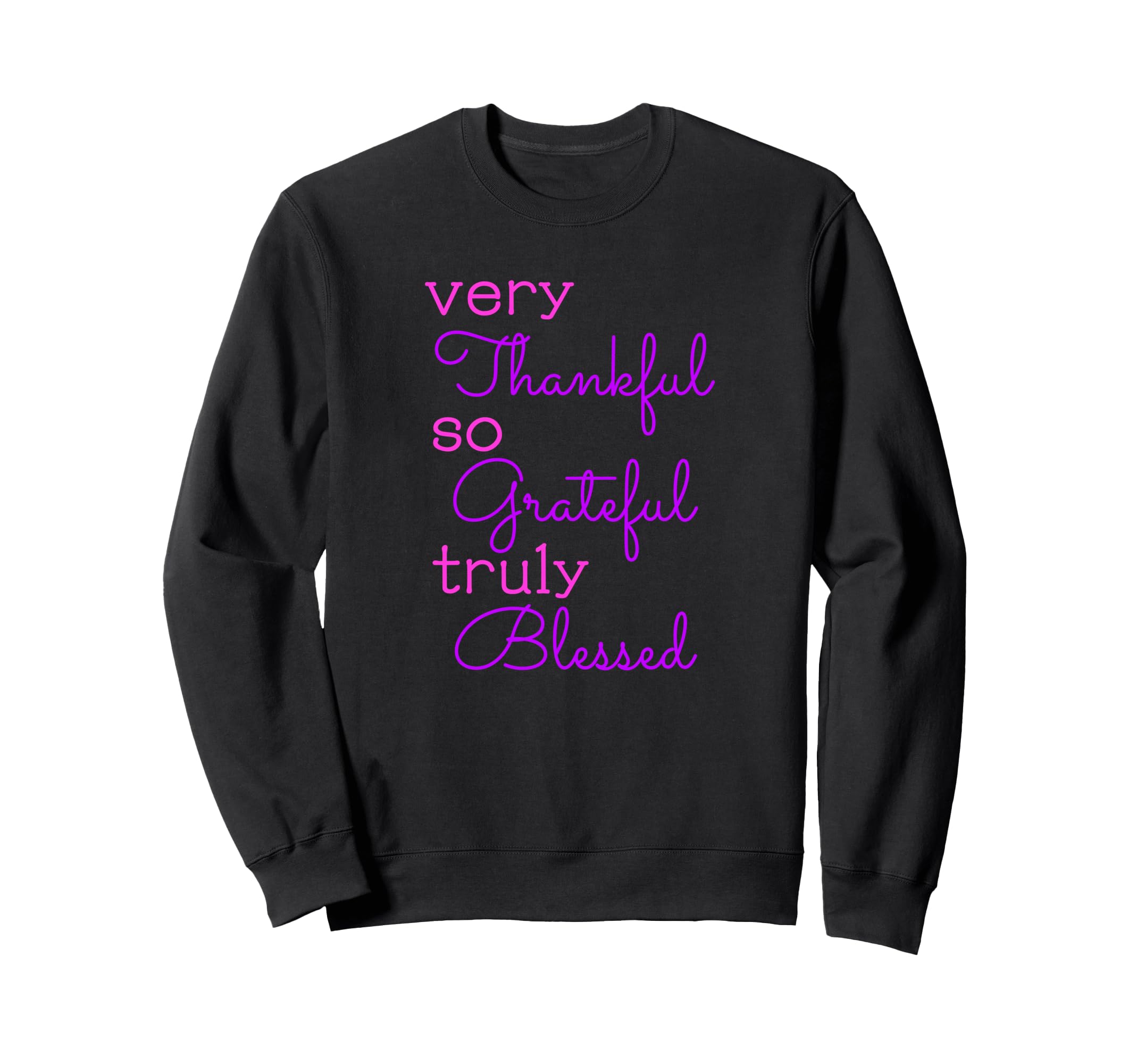 Thankful Grateful Blessed Positivity Sweatshirt - Unique Graphic Men Women - T-Shirt, Sweatshirt, Hoodie