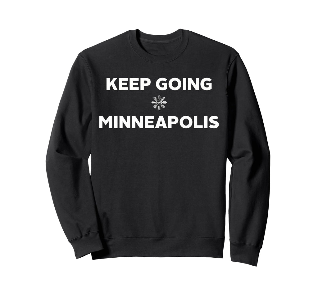 Keep Going Minneapolis Strong Winter Sweatshirt - Graphic Print Men Women - T-Shirt, Sweatshirt, Hoodie