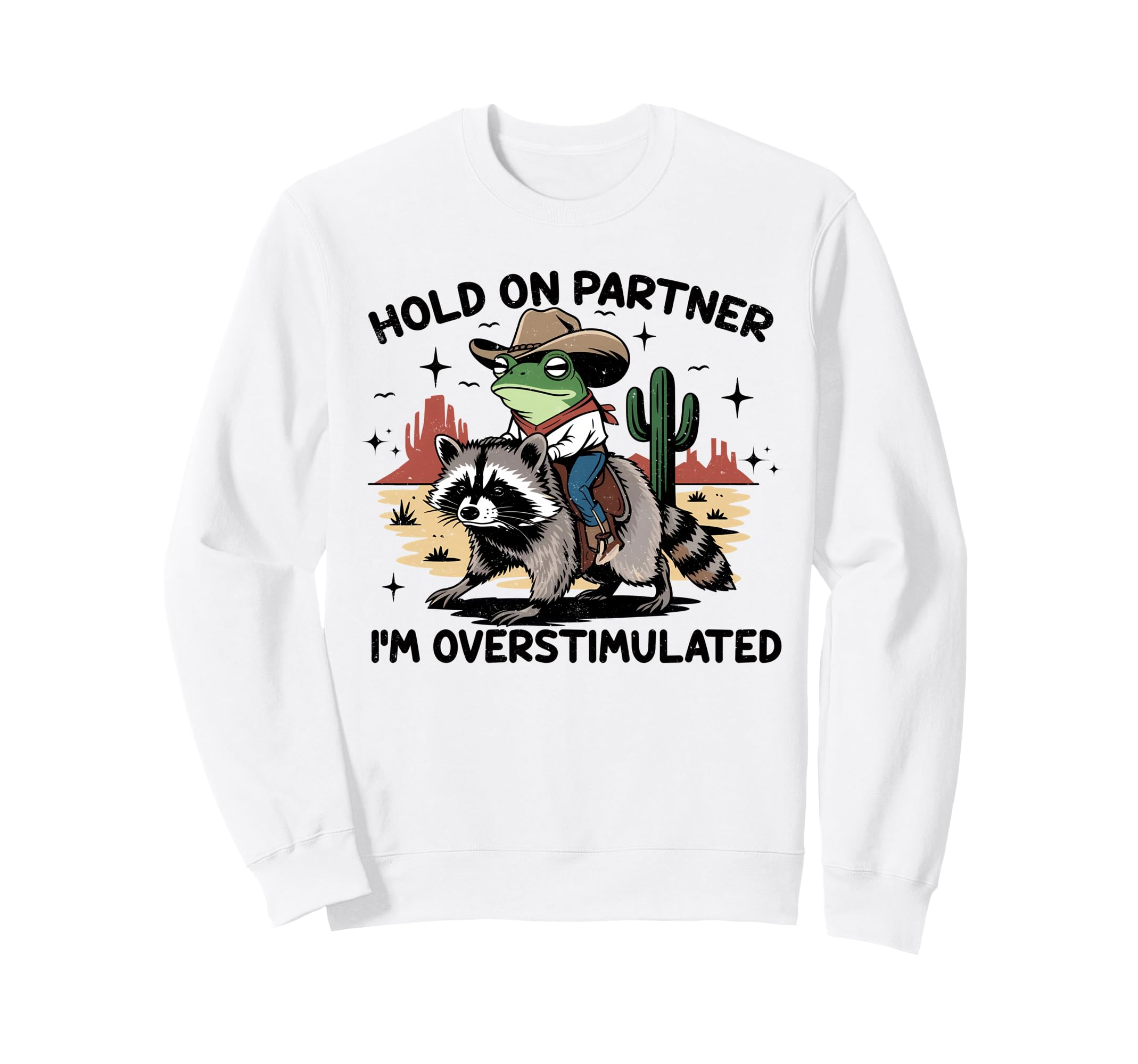 Hold Partner Im Overstimulated Cowboy Sweatshirt - Minimalist Print Unisex - T-Shirt, Sweatshirt, Hoodie