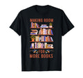 Making Room More Books Funny Clean Out T-Shirt - Novelty Apparel Unisex - T-Shirt, Sweatshirt, Hoodie