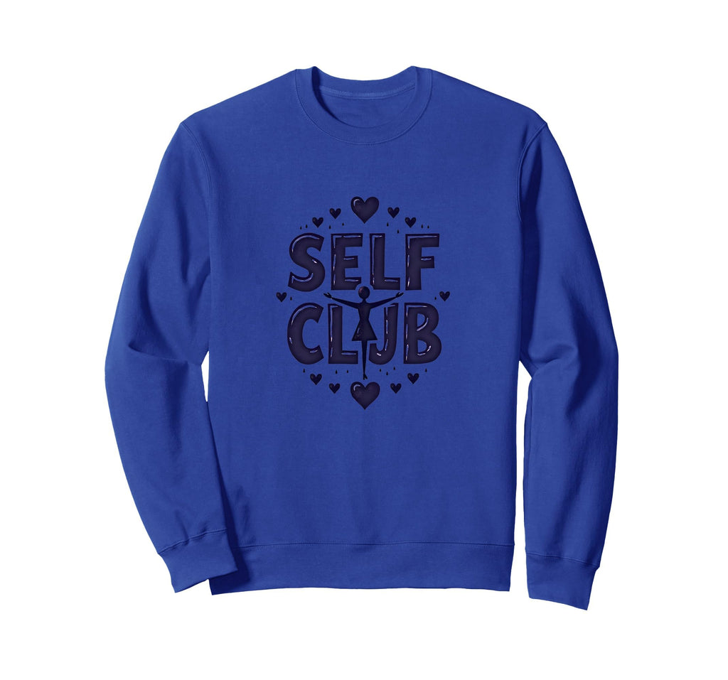Self Club Inspire Empowering Self Love Sweatshirt - Novelty Apparel Unisex - T-Shirt, Sweatshirt, Hoodie