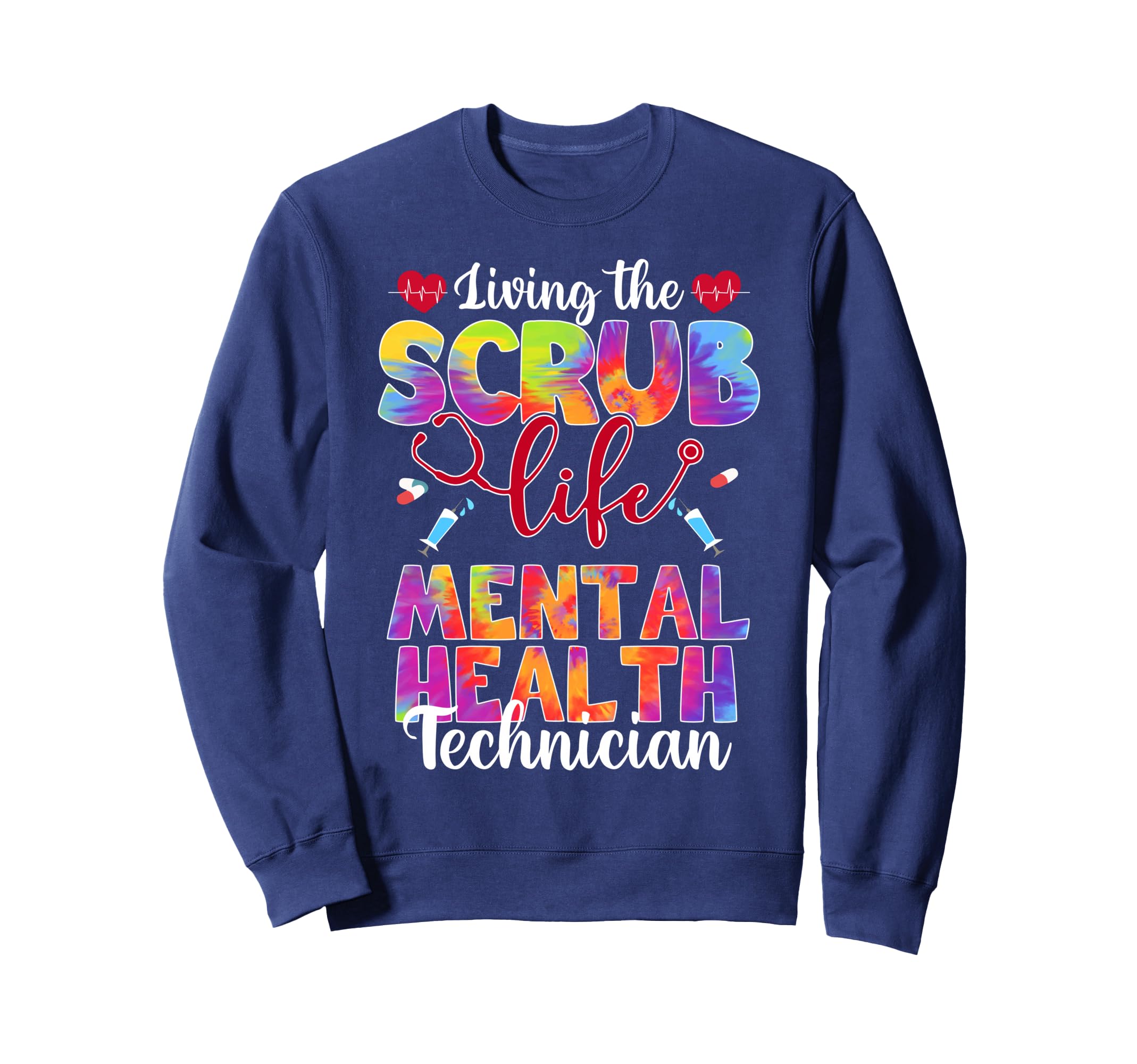 Living Scrub Life Tie Dye Mental Sweatshirt - Aesthetic Graphic Unisex - T-Shirt, Sweatshirt, Hoodie