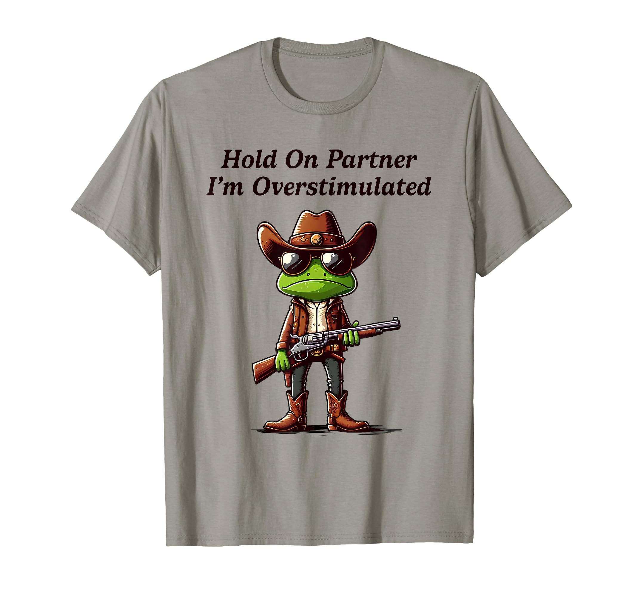 Hold Partner Im Overstimulated Funny T-Shirt - Trendy Graphic Unisex - T-Shirt, Sweatshirt, Hoodie