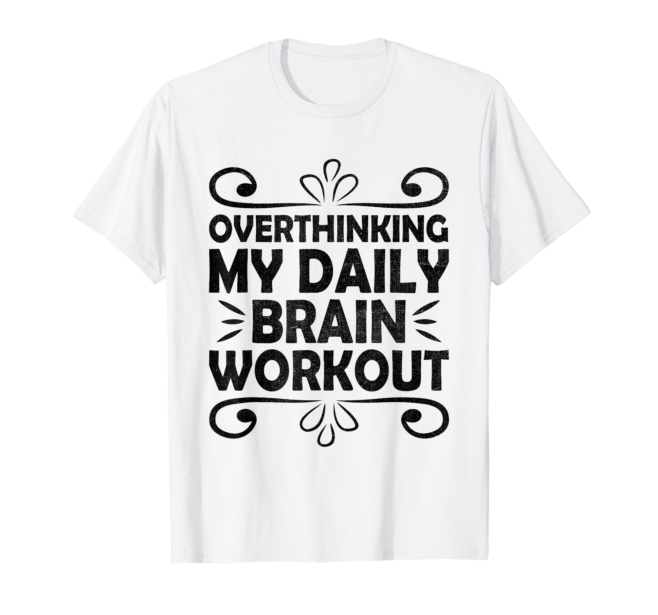 Overthinking Overthinker Funny Sarcasm T-Shirt - Fun Novelty Design Unisex - T-Shirt, Sweatshirt, Hoodie