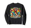 Keep Party Going Funny Parrot Tribute Sweatshirt - Novelty Apparel Unisex - T-Shirt, Sweatshirt, Hoodie