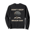 Dont Skip Brain Day Reading Book Sweatshirt - Fun Novelty Design Men Women - T-Shirt, Sweatshirt, Hoodie