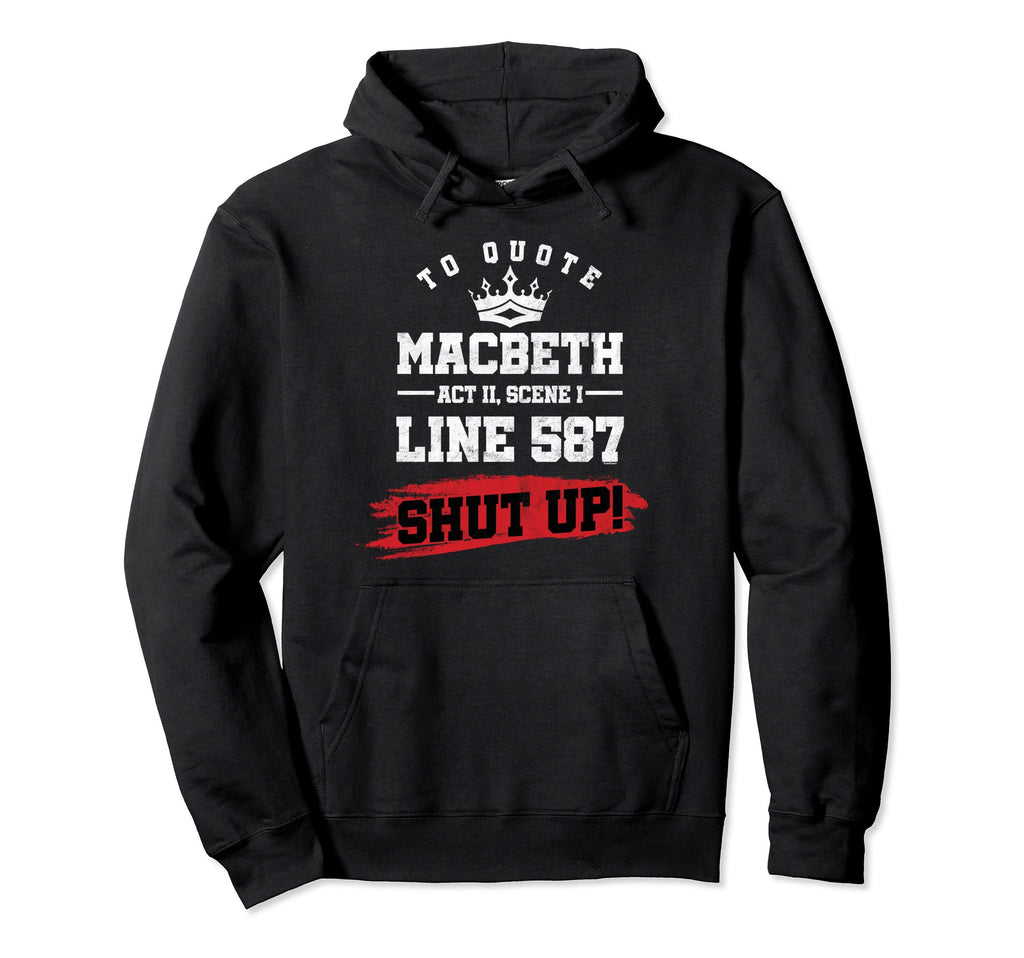 Funny Macbeth Shakespeare Literature Hoodie - Novelty Apparel Men Women - T-Shirt, Sweatshirt, Hoodie