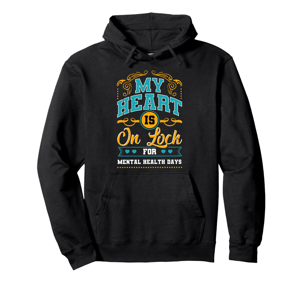 My Heart Is Lock Mental Health Days Hoodie - Streetwear Style Men Women - T-Shirt, Sweatshirt, Hoodie