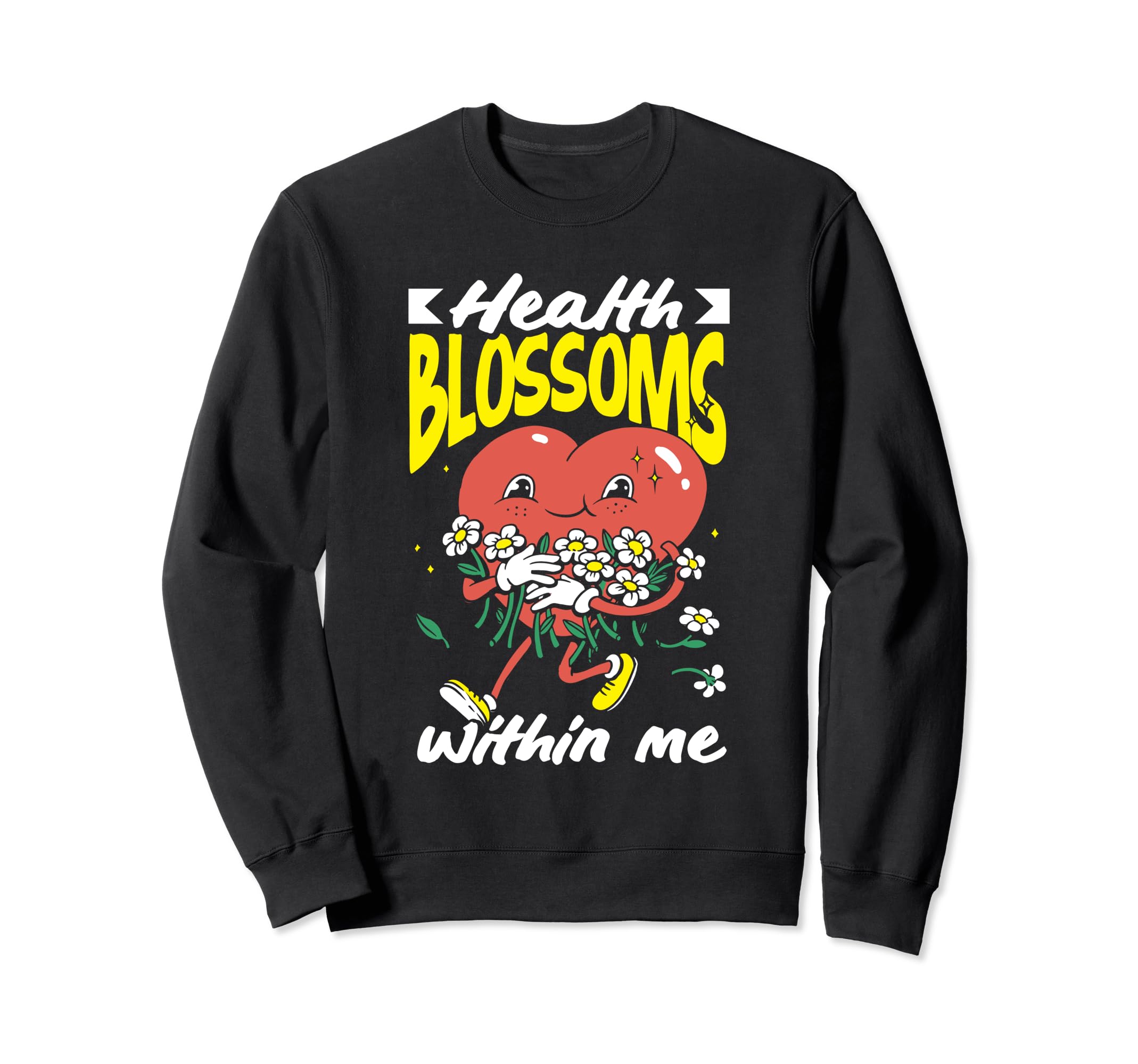 Health Blossoms Within Me Sweatshirt - Trendy Graphic Men Women - T-Shirt, Sweatshirt, Hoodie