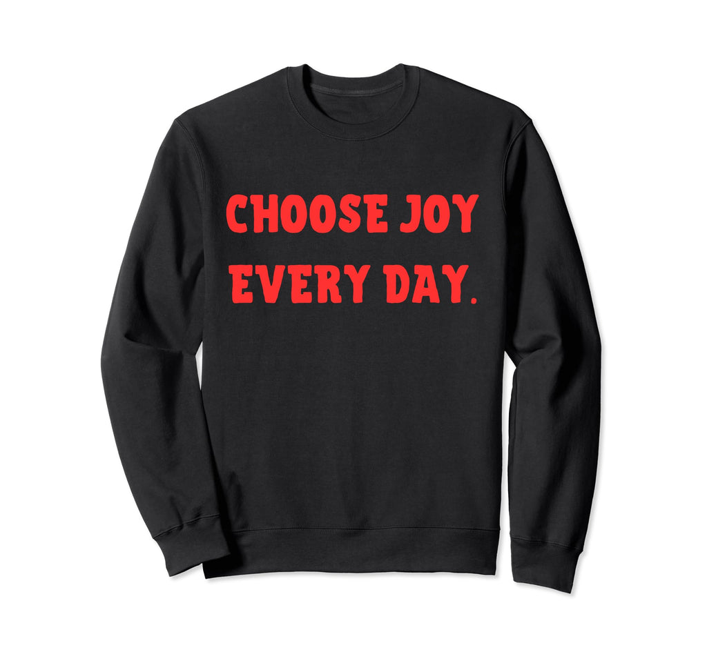 Choose Joy Every Day Positive Sweatshirt - Aesthetic Graphic for Adults - T-Shirt, Sweatshirt, Hoodie