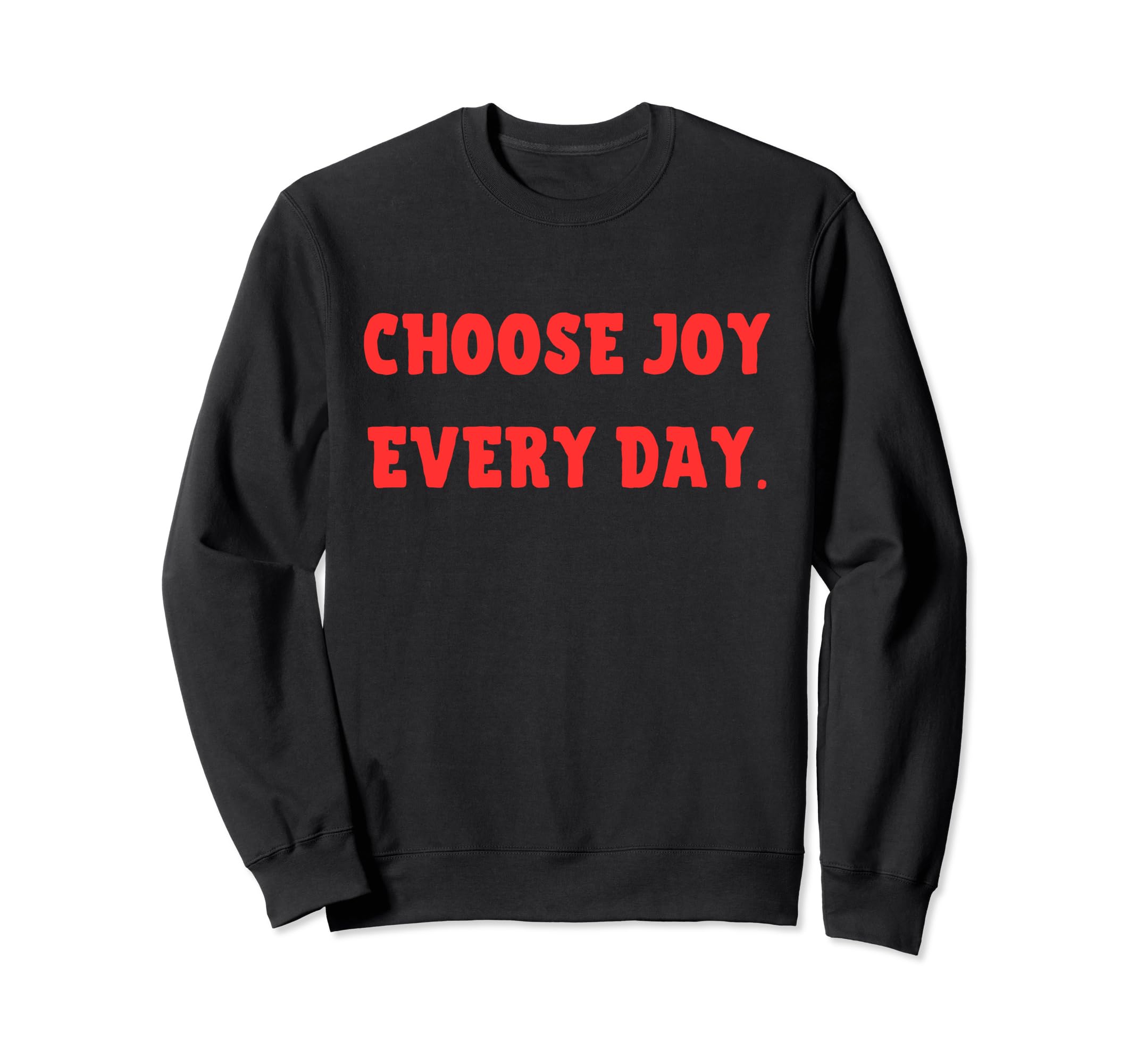 Choose Joy Every Day Positive Sweatshirt - Aesthetic Graphic for Adults - T-Shirt, Sweatshirt, Hoodie