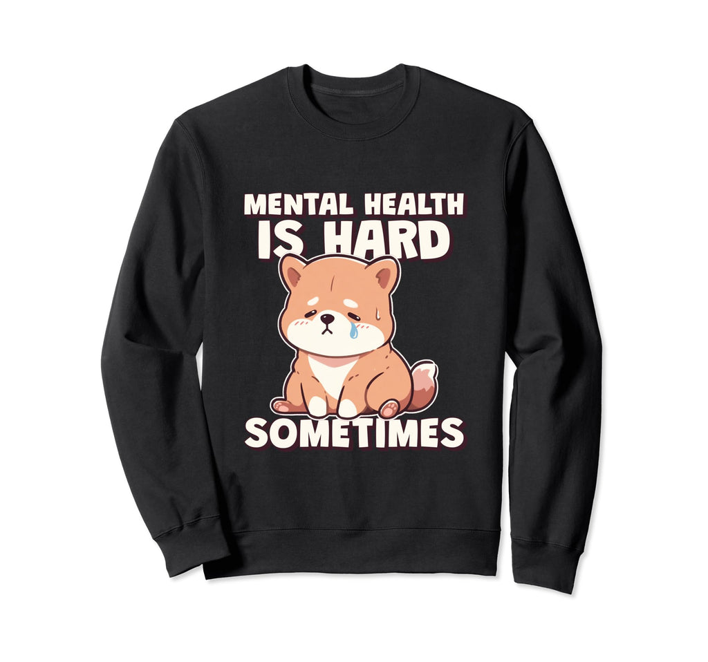 Mental Health Is Hard Sometimes Sweatshirt - Fun Novelty Design for Adults - T-Shirt, Sweatshirt, Hoodie